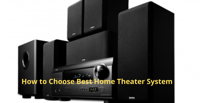 Choose Best Home Theater System